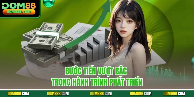 Bước tiến vượt bậc trong hành trình phát triển