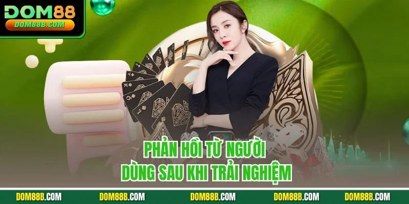 Phản hồi từ người dùng sau khi trải nghiệm