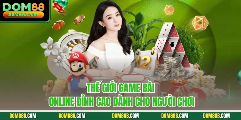Thế giới game bài online đỉnh cao dành cho người chơi